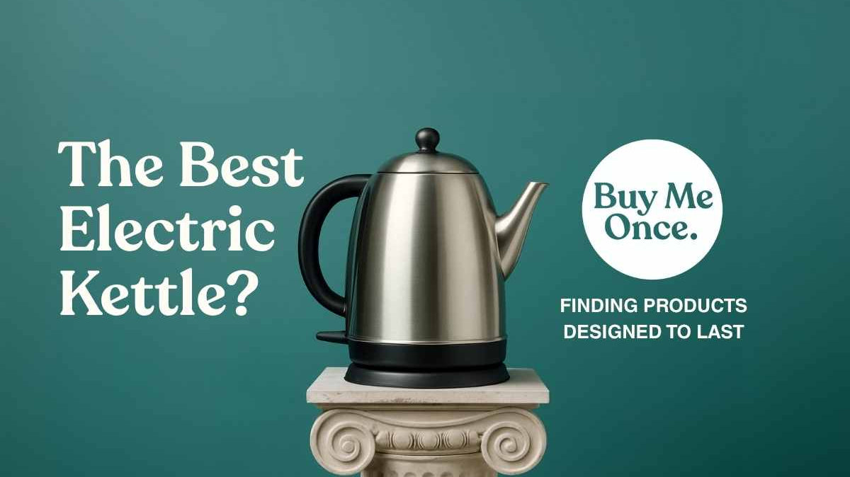 The Most Reliable Kettle in The UK 2025 - Designed to Last